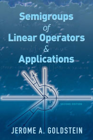 Title: Semigroups of Linear Operators and Applications: Second Edition, Author: Jerome A. Goldstein