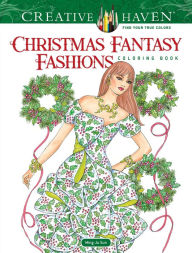 Title: Creative Haven Christmas Fantasy Fashions Coloring Book, Author: Ming-Ju Sun