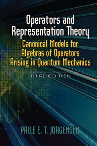 Title: Operators and Representation Theory: Canonical Models for Algebras of Operators Arising in Quantum Mechanics, Author: Palle E.T. Jorgensen