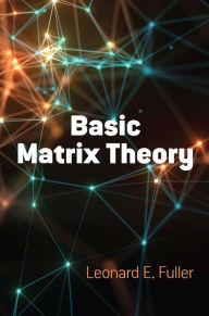 Title: Basic Matrix Theory, Author: Leonard  E. Fuller