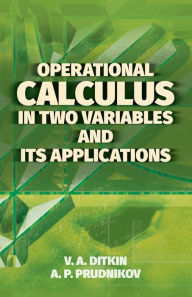 Title: Operational Calculus in Two Variables and Its Applications, Author: V.A. Ditkin