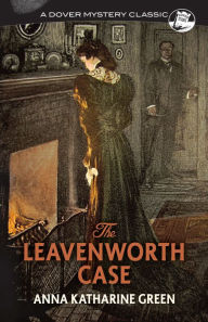 Title: The Leavenworth Case, Author: Anna Katharine Green