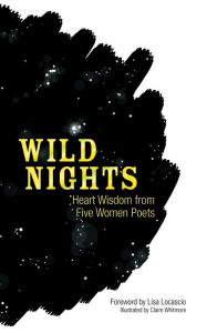 Title: Wild Nights: Heart Wisdom from Five Women Poets, Author: Dover Publications