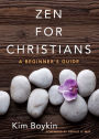 Zen for Christians: A Beginner's Guide