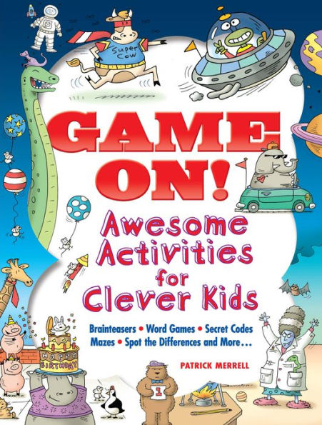 Game On! Awesome Activities for Clever Kids: Mazes, Word Games, Hidden Pictures, Brainteasers, Spot the Differences, and More!