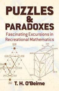 Title: Puzzles and Paradoxes: Fascinating Excursions in Recreational Mathematics, Author: T. H. O'Beirne