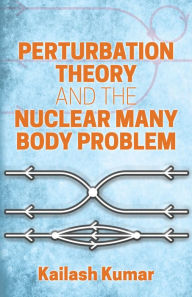 Title: Perturbation Theory and the Nuclear Many Body Problem, Author: Kailash Kumar