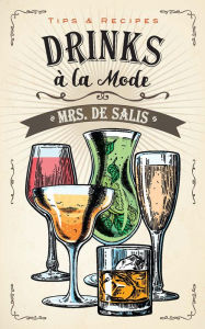 Title: Drinks à la Mode, Author: Harriet Anne De Salis