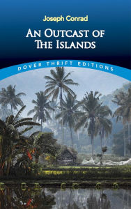 Title: An Outcast of the Islands, Author: Joseph Conrad