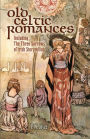 Old Celtic Romances: Including the Three Sorrows of Irish Storytelling