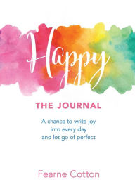 Find Your Joy : A Powerful Self-Care Journal to Help You Thrive