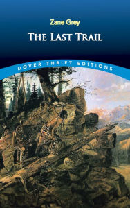Title: The Last Trail, Author: Zane Grey