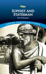 Title: Sophist and Statesman: Two Dialogues, Author: Plato