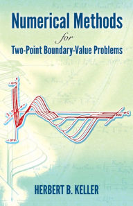 Title: Numerical Methods for Two-Point Boundary-Value Problems, Author: Herbert B. Keller