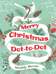 Title: Merry Christmas Dot-to-Dot Coloring Book, Author: Maddy Brook