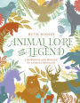 Animal Lore and Legend: The Wisdom and Wonder of Animals Revealed