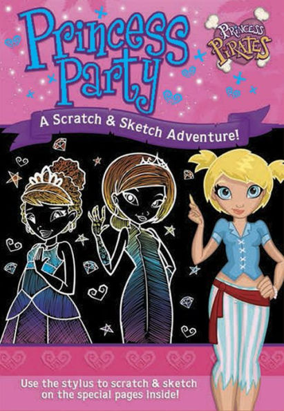 Princess Party A Scratch & Sketch Adventure!