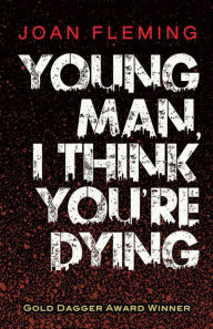 Title: Young Man, I Think You're Dying, Author: Joan Fleming