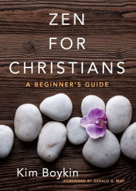 Title: Zen for Christians: A Beginner's Guide, Author: Kim Boykin