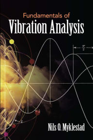 Title: Fundamentals of Vibration Analysis, Author: Nils O. Myklestad