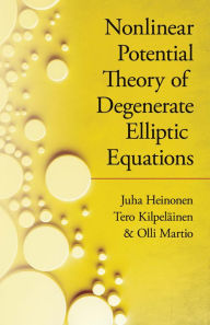 Title: Nonlinear Potential Theory of Degenerate Elliptic Equations, Author: Juha Heinonen