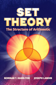 Title: Set Theory: The Structure of Arithmetic, Author: Norman T. Hamilton