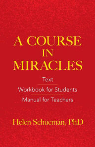 Title: A Course in Miracles: Text, Workbook for Students, Manual for Teachers, Author: Helen Schucman PhD
