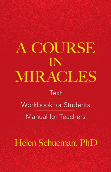 A Course in Miracles: Text, Workbook for Students, Manual for Teachers