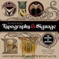 Title: Vintage Typography and Signage: For Designers, By Designers, Author: Frank H. Atkinson