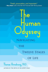 Title: The Human Odyssey: Navigating the Twelve Stages of Life, Author: Thomas Armstrong Ph.D