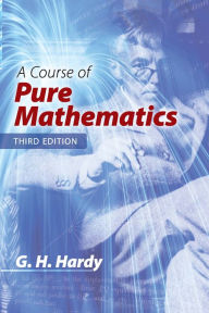 Title: A Course of Pure Mathematics: Third Edition, Author: G. H. Hardy