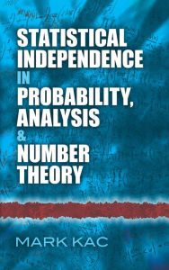 Title: Statistical Independence in Probability, Analysis and Number Theory, Author: Mark Kac