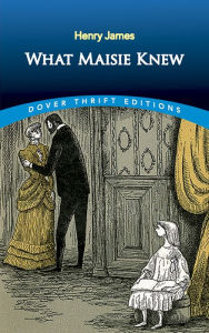 Title: What Maisie Knew, Author: Henry James