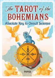 Title: The Tarot of the Bohemians: Absolute Key to Occult Science, Author: Papus