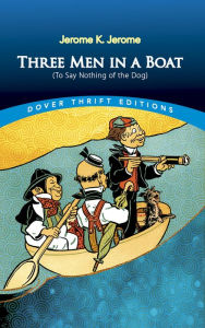 Title: Three Men in a Boat: (To Say Nothing of the Dog), Author: Jerome K. Jerome