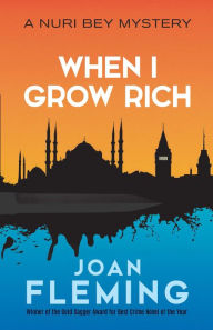 Title: When I Grow Rich: A Nuri Bey Mystery, Author: Joan Fleming