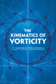 Title: The Kinematics of Vorticity, Author: Clifford Truesdell