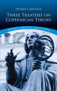 Title: Three Treatises on Copernican Theory, Author: Nicolaus Copernicus