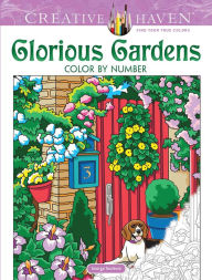 Title: Creative Haven Glorious Gardens Color by Number Coloring Book, Author: George Toufexis