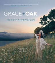 Download free english books Grace + Oak: Inspiration in Poetry and Photographs by Kristin M. Helms, Meg Stone