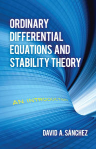 Title: Ordinary Differential Equations and Stability Theory: An Introduction, Author: David A. Sanchez