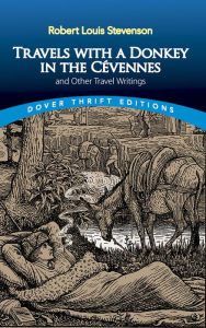 Title: Travels with a Donkey in the Cévennes: and Other Travel Writings, Author: Robert Louis Stevenson