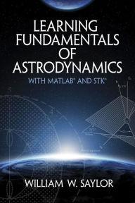 Learning Fundamentals of Astrodynamics with MATLAB® and STK®