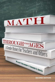 Title: Math Through the Ages: A Gentle History for Teachers and Others, Author: William P. Berlinghoff