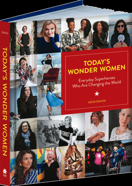 Today's Wonder Women: Everyday Superheroes Who Are Changing the World