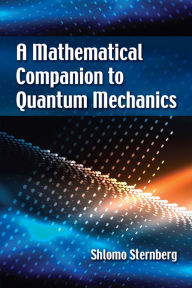 Title: A Mathematical Companion to Quantum Mechanics, Author: Shlomo Sternberg