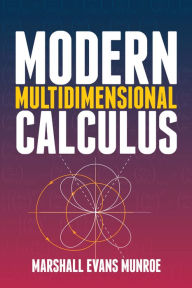 Title: Modern Multidimensional Calculus, Author: Marshall Evans Munroe