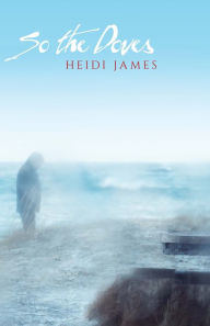 Title: So the Doves, Author: Heidi James