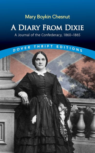 A Diary from Dixie: A Journal of the Confederacy, 1860-1865