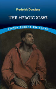 Title: The Heroic Slave, Author: Frederick Douglass